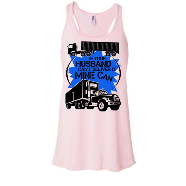 If Your Husband Can't Deliver T Shirt, My Trucker Tank Top