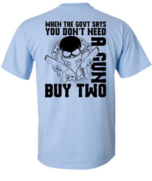 You Don't Need A Gun Buy Two T Shirt, I Love Gunning T Shirt