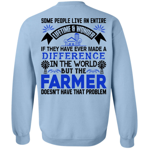 Being A Farmer T Shirt, Farmer Doesn't Have That Problem Sweatshirt