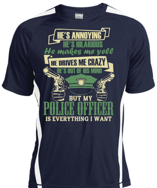 My Police Officer Is Everything I Want T Shirt, He Makes Me Yell T Shirt, Cool Shirt