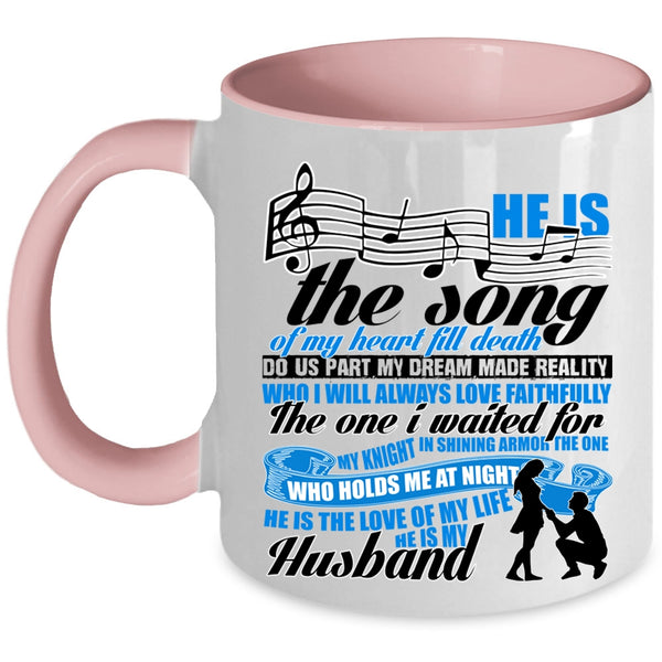 He Is The Love He Is My Husband Coffee Mug, He Is The Song Of My Heart Accent Mug