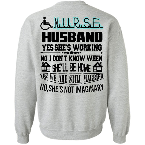 Being A Husband T Shirt, Nurse Husband She's Working Sweatshirt