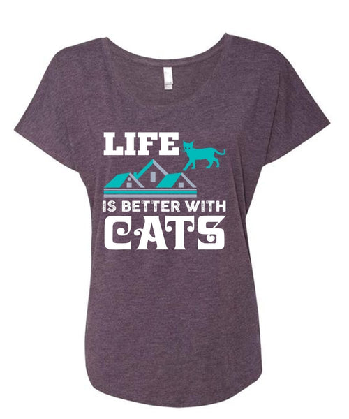 Life Is Better With Cats T Shirt, Cool Pets T Shirt, Home T Shirt (Ladies' Triblend Dolman Sleeve)