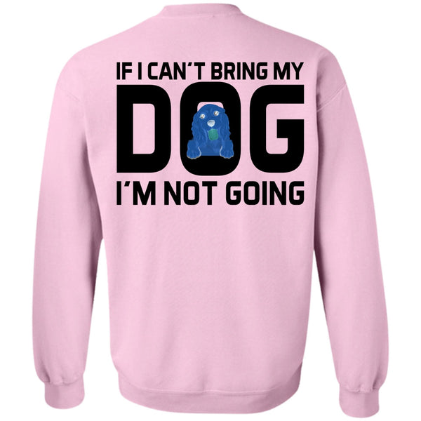 Favorite T Shirt, I Can't Bring My Dog Sweatshirt