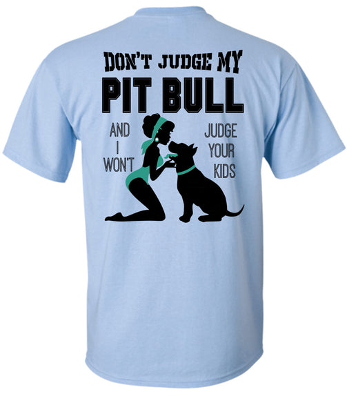Don't Judge My Pit Bull T Shirt, I Love My Dog T Shirt