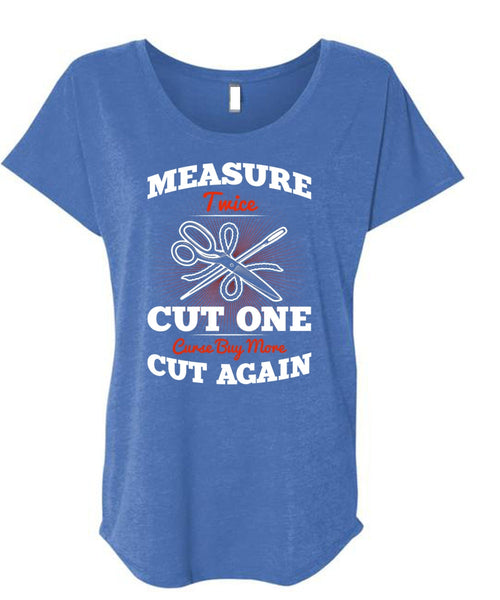 Measure Twice Cut One T Shirt, Cut Again T Shirt, Cool Shirt (Ladies' Triblend Dolman Sleeve)