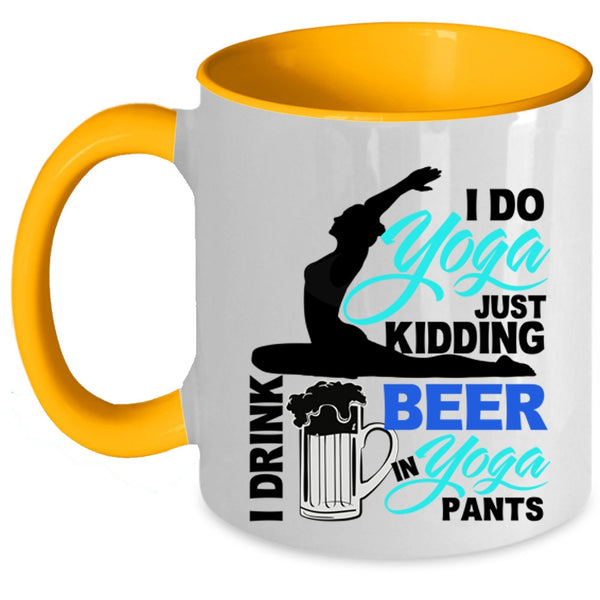 I Drink Beer In Yoga Pants Coffee Mug, I Do Yoga Accent Mug