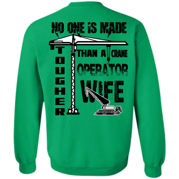 Being A Husband T Shirt, No One Is Made Tougher Than A Crane Operator Wife Sweatshirt