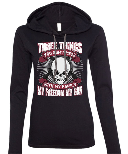 You Don't Mess With My Family T Shirt, My Freedom My Gun T Shirt (Anvil Ladies Ringspun Hooded)