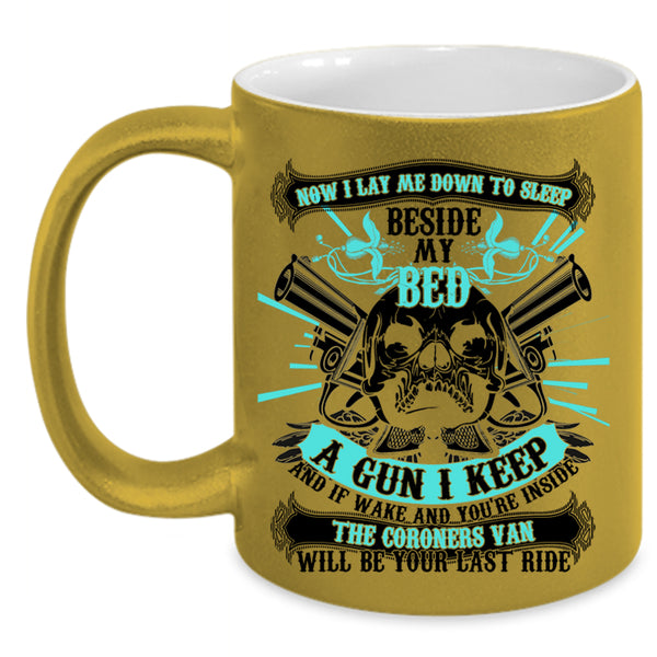 Cool Gun Coffee Mug, I Lay Me Down To Sleep Beside My Bed Accent Mug