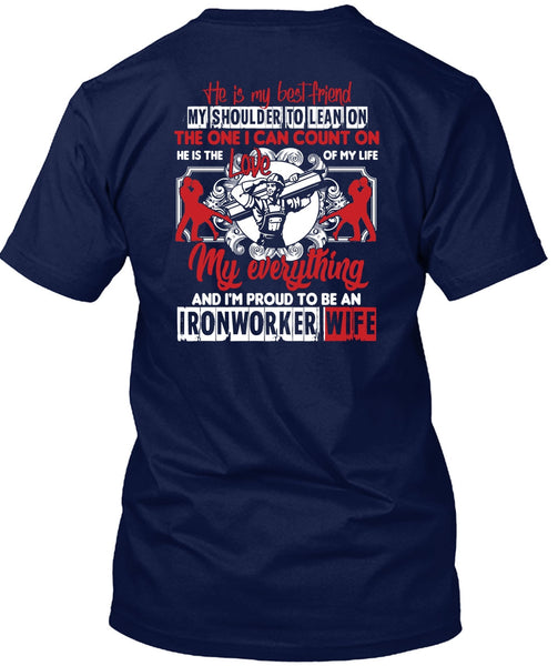 I'm Proud To Be An Ironworker Wife T Shirt, He Is My Best Friend T Shirt