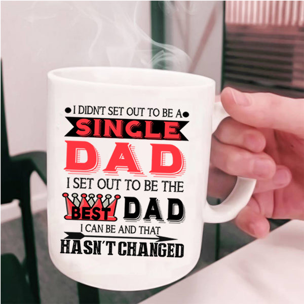 To Be The Best Dad Coffee Mug, To Be A Single Dad Cup