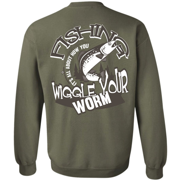 Wiggle Your Worm T Shirt, Being A Fisher Sweatshirt