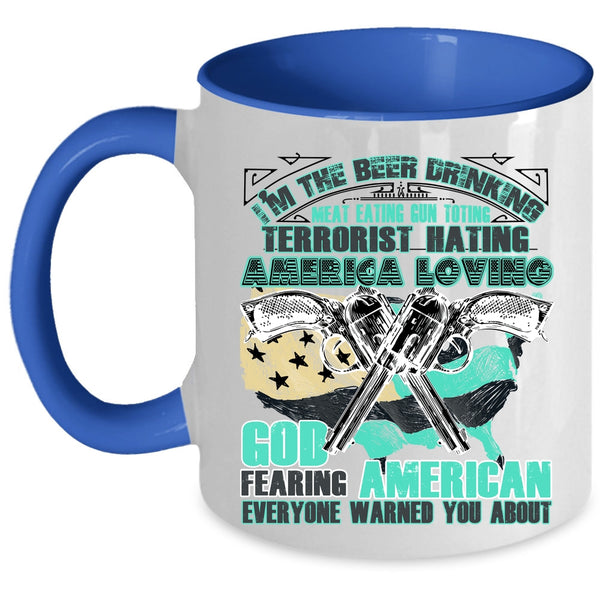 America Loving Coffee Mug, I'm The Beer Drinking Meat Eating Accent Mug