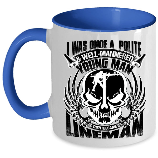 I Became A Lineman Coffee Mug, I Was Once A Polite And Young Man Accent Mug