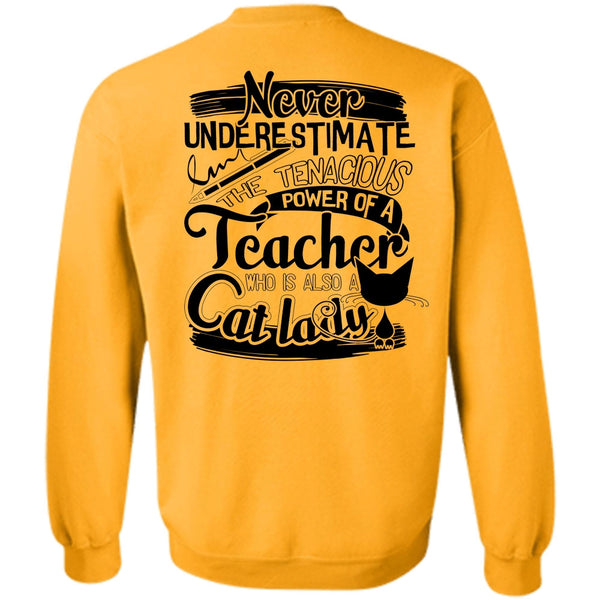 I Love Cat T Shirt, The Tenacious Power Of A Teacher Sweatshirt