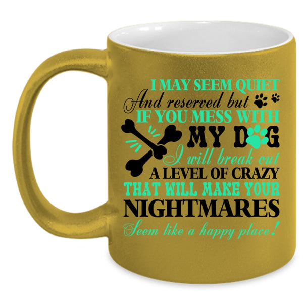 Gift For Dog Lovers Coffee Mug, Don't Mess With My Dog Accent Mug
