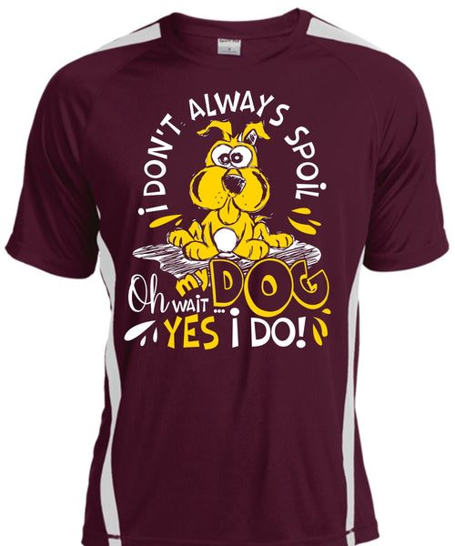 I Don't Always Spoil My Dog T Shirt, My Favorite T Shirt, Cool Shirt