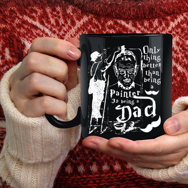 Being A Painter Coffee Mug, Being A Dad Coffee Cup