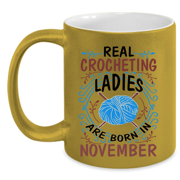 Crocheting Ladies Coffee Mug, Real Crocheting Ladies Are Born In November Accent Mug