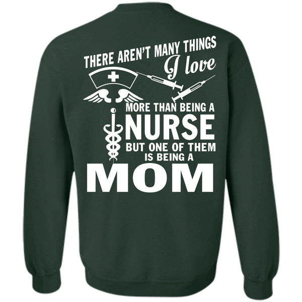 Being A Mom T Shirt, I Love Nursing Sweatshirt