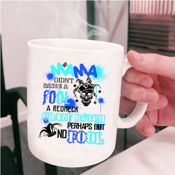 Cool Mama Coffee Mug, My Mama Didn't Raise A Fool Cup