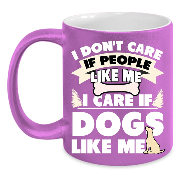 I Care If Dogs Like Me Coffee Mug, Cute Dogs Coffee Cup