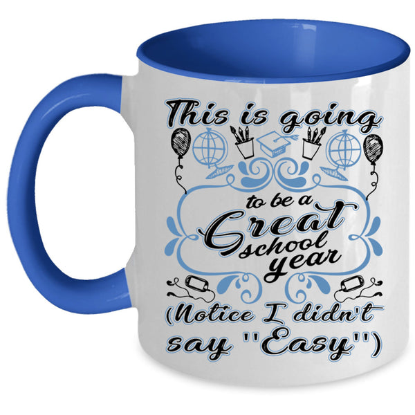 Funny Teacher Coffee Mug, This Is Going To Be A Great School Year Accent Mug