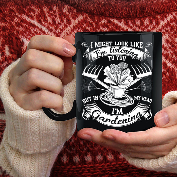 In My Head I'm Gardening Coffee Mug, Cute Gardener Coffee Cup