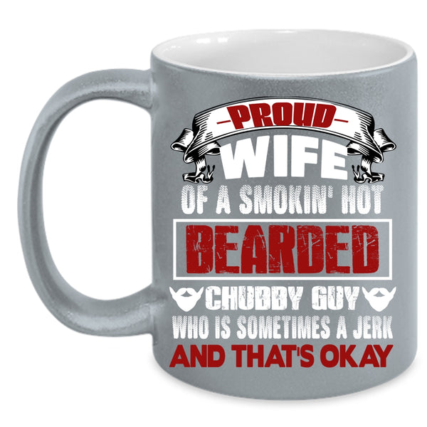 Proud Wife Of A Bearded Chubby Guy Coffee Mug, Beautiful Wife Coffee Cup