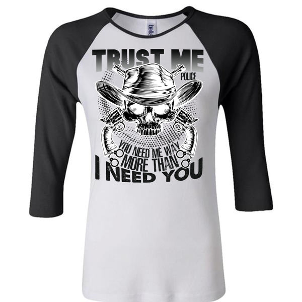 Trust Me Police T Shirt, I Love Police T Shirt, Awesome T-Shirts