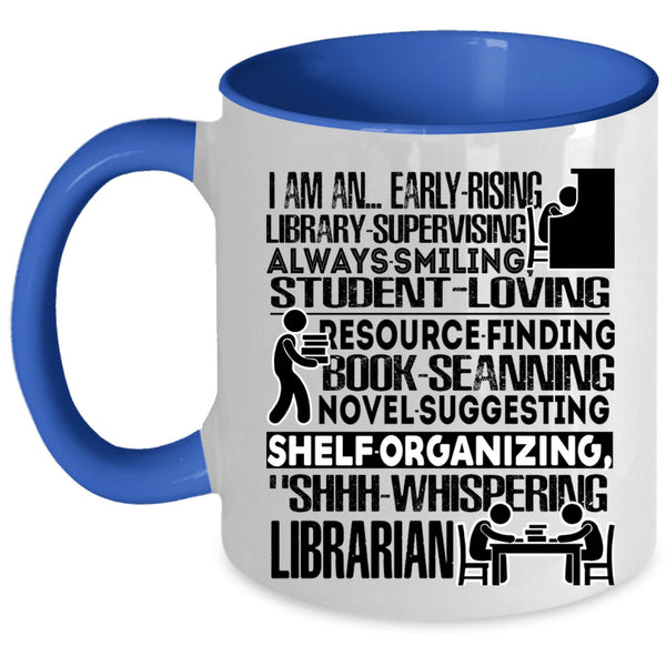 I Am A Librarian Coffee Mug, I Am An Early Rising Accent Mug