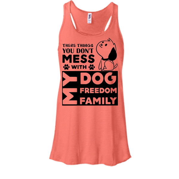 There Things You Don't Mess With My Dog Shirt, My Family Shirt
