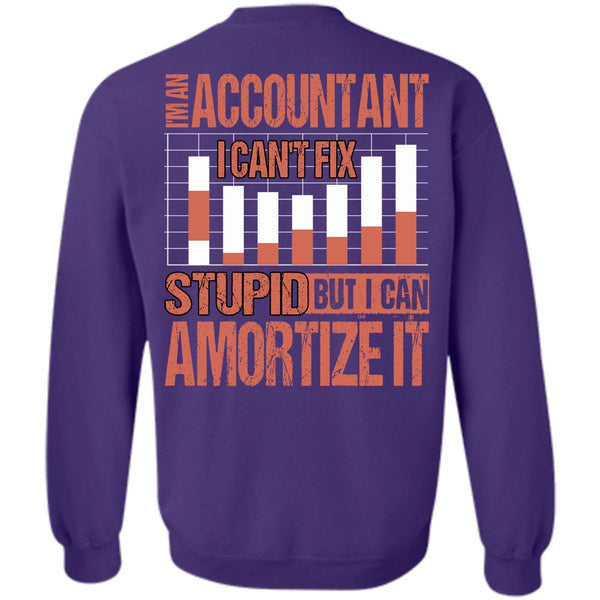 I Can't Fix Stupid T Shirt, I Love Accountant Sweatshirt
