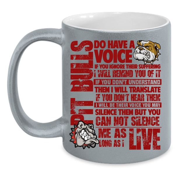 Pit Bulls Do Have A Voice Coffee Mug, Funny Pit Bull Lovers Coffee Cup