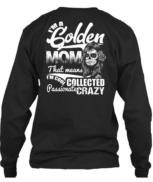 I'm A Golden Mom T Shirt, Passionate Crazy T Shirt