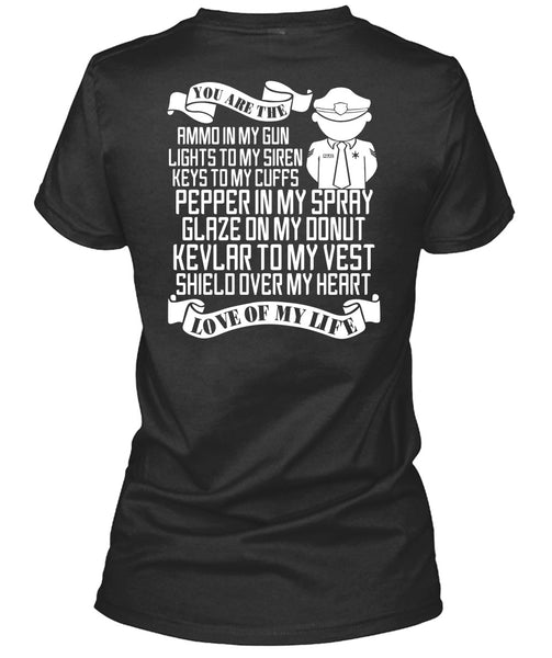 You Are The Ammo In My Gun T Shirt, Being A Police T Shirt