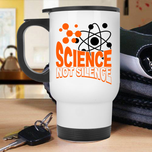 Awesome Scientist Travel Mug, Science Not Silence Mug