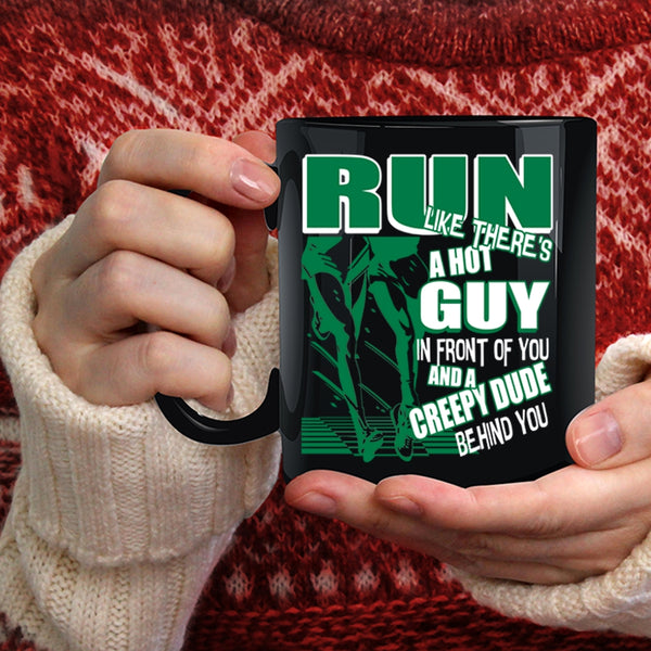 Run Like There's A Hot Guy In Front Of You Coffee Mug, Funny Running Coffee Cup
