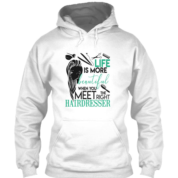 Life Is More Beautiful T Shirt, The Right Hairdresser T Shirt