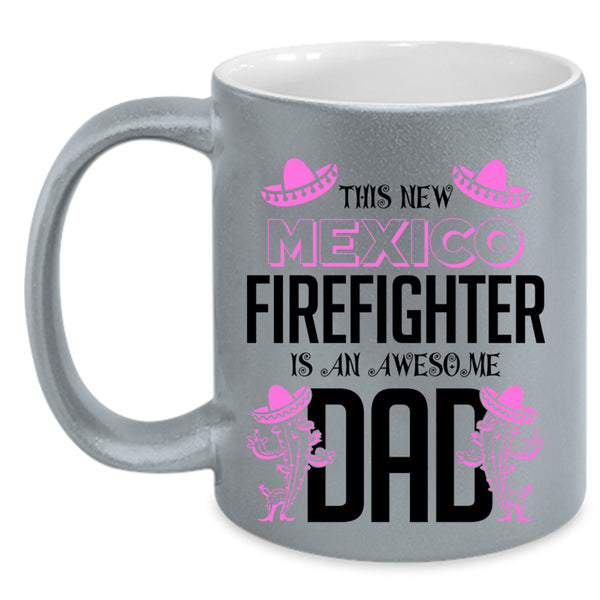 Awesome Dad Coffee Mug, This New Mexico Firefighter Accent Mug
