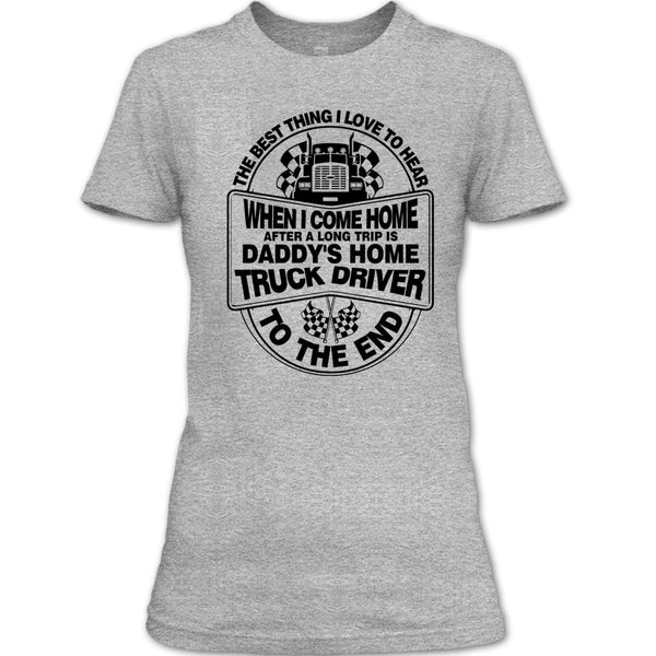 The Best Thing I Love To Hear T Shirt, I Am A Trucker T Shirt