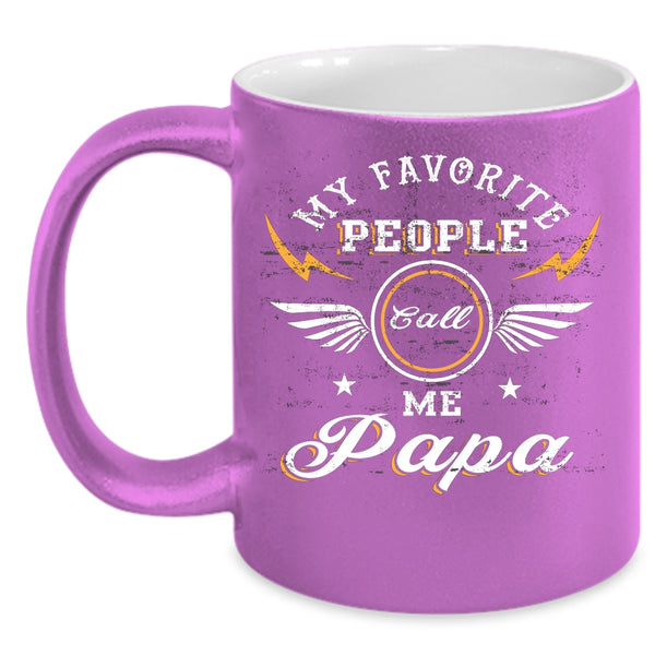 My Favorite People Call Me Papa Coffee Mug, Funny Papa Coffee Cup