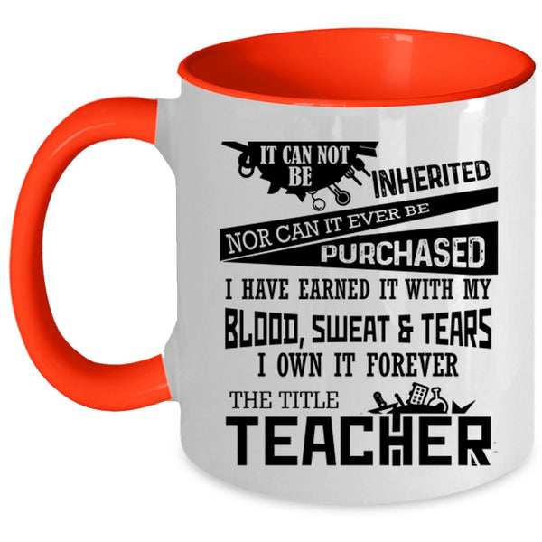 Funny Teacher Coffee Mug, I Own It Forever The Title Teacher Accent Mug