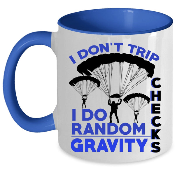 I Do Random Gravity Checks Coffee Mug, I Don't Trip Accent Mug