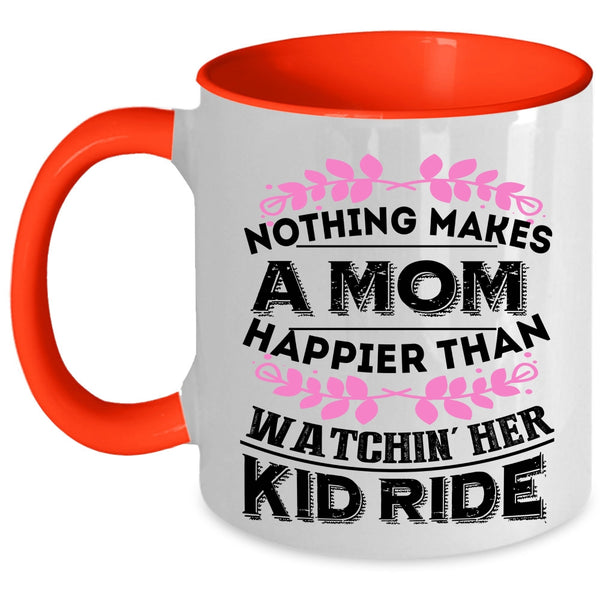 Watching Her Kid Ride Coffee Mug, Nothing Makes A Mom Happier Accent Mug