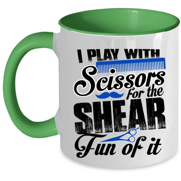 Cool Hair Stylist Coffee Mug, I Play With Scissors For The Shear Accent Mug