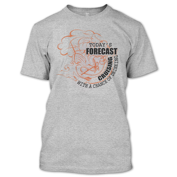 Today's Forecast Cruising T Shirt, Coolest Cruising T Shirt