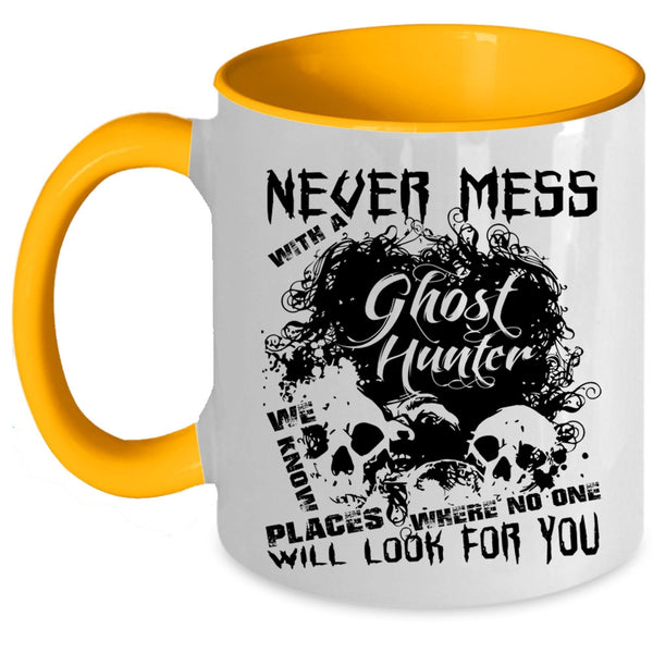 Cool Hunter Coffee Mug, Never Mess With A Ghost Hunter Accent Mug
