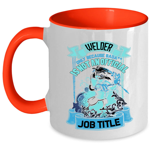 Cool Gift For Welder Coffee Mug, Welder Accent Mug